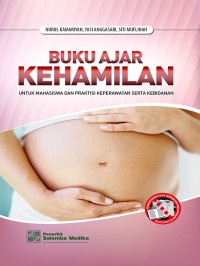 Buku Ajar Kehamilan: untuk Mahasiswa dan Praktisi Keperawatan serta Kebidanan