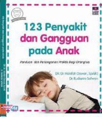 123 Penyakit dan Gangguan pada Anak : Panduan dan Penanganan praktis bagi Orang tua