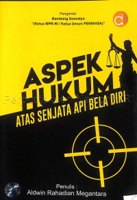 Aspek Hukum Atas Senjata API Bela Diri