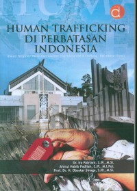 Human Trafficking Di Perbatasan Indonesia : Dalam Perspektif Peran Unit Counter Traffcking IOM Di Entikong Kalimantan Barat