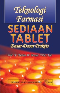 Teknologi Farmasi: Sediaan Tablet Dasar-dasar Praktis