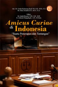 Amicus Curiae Di Indonesia : Suatu Penerapan Dan Tantangan