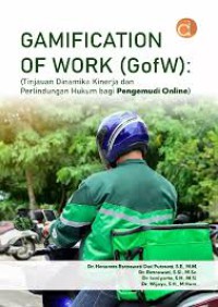 Gamification Of Work (GofW) : Tinjauan Dinamika Kinerja Dan Perlindungan Hukum Bagi Pengemudi Online
