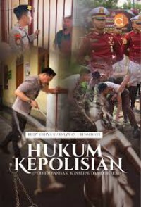 Hukum Kepolisian : Perkembangan, Konsepsi, Dan Diskresi