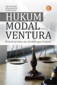 Hukum Modal Ventura : Pola Kerja Sama Dan Perlindungan Hukum