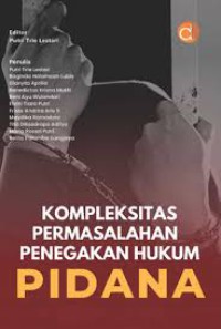 Kompleksitas Permasalahan Penegakan Hukum Pidana