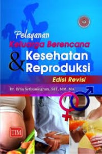 Pelayanan Keluarga Berencana dan Kesehatan Reproduksi Edisi Revisi