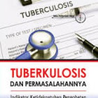 Tuberkulosis Dan Permasalahannya : Indikator Ketidakpatuhan Pengobatan Penderita Tuberkulosis