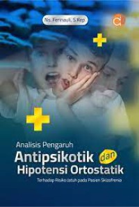 Analisis Pengaruh Antipsikotik dan hipotensi ortostatik : Terhadap Risiko Jatuh pada Pasien Skizofrenia