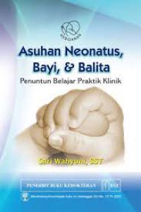 Asuhan Neonatus, Bayi, & Balita : Penuntun Belajar Praktik Klinik