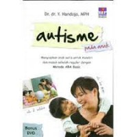 Autisme pada anak menyiapkan anak autis untuk mandiri dan masuk sekolah regular dengan metode ABA Basic