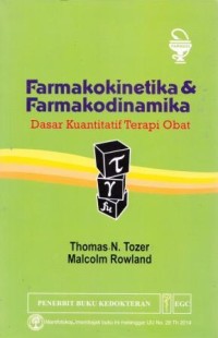 Farmakokinetika dan Farmakodinamika : Dasar Kuantitatif Terapi Obat