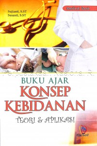 Buku Ajar Konsep Kebidanan : Teori dan Aplikasi