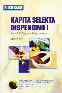 Buku Saku: Kapita Selekta Dispensing I: Untuk Pelayanan Kefarmasian