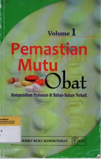 Pemastian Mutu Obat: Kompendium Pedoman & Bahan-bahan Terkait volume 1