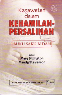 Kegawatan dalam Kehamilan-Persalinan: Buku saku bidan