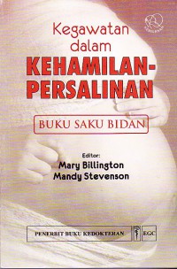 Kegawatan dalam Kehamilan-Persalinan: Buku saku bidan