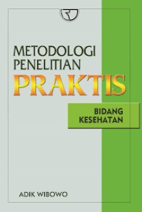 Metodologi Penelitian Praktis: Bidang Kesehatan