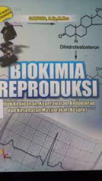 Biokimia Reproduksi: Untuk kebidanan,Keperawatan,Kedokteran dan Kesehatan Masyarakat (Kespro)