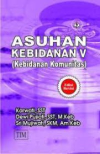 Asuhan Kebidanan Komunitas V : kebidanan komunitas