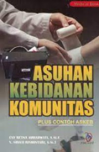 Asuhan Kebidanan Komunitas: Plus Contoh Askeb