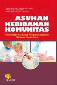 Asuhan Kebidanan  Komunitas : pendekatan kurikulum akademi kebidanan berbasis kompotensi