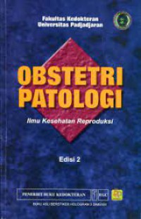 Obstetri Patologi: Ilmu Kesehatan Reproduksi Edisi 2