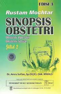 Rustam Mochtar Sinopsis Obstetri: Obstetri Operatif, Obstetri Sosial Edisi 3 Jilid 2