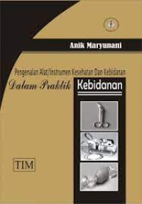 Pengenalan Alat atau Instrumen Kesehatan dan Kebidanan dalam Praktik Kebidanan