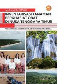 Inventarisasi Tanaman Berkhasiat Obat di Nusa Tenggara Timur Etnofarmasi Masyarakat Etnik Timor di Kabupaten Kupang