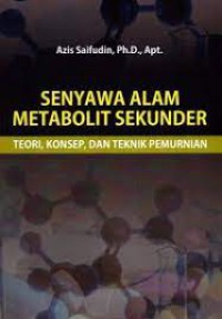 Senyawa Alam Metabolit Sekunder (Teori, Konsep dan Teknik Pemurnian)