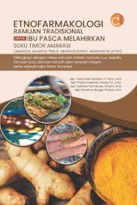 Monograf Etnofarmakologi Ramuan Tradisional Untuk Ibu Pascamelahirkan Suku Timor Amarasi (Amarasi, Amarasi Timur, Amarasi Barat, Amarasi Selatan) dilengkapi dengan Resep Ramuan Mandi, Ramuan Cuci Kepala, Ramuan Urut, Ramuan Kunyah dan Ramuan Minum Serta Sejarah Suku Timor Amarasi