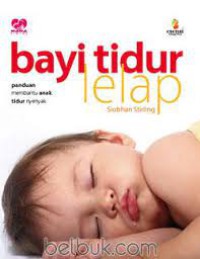 Bayi Tidur Lelap: Panduan Membantu Anak Tidur Nyenyak