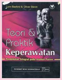 Teori dan Praktik Keperawatan Pendekatan Integral pada Asuhan Pasien