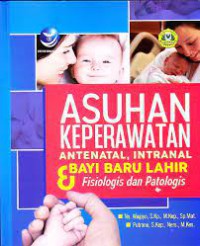 Asuhan Keperawatan Antenatal,Intranal dan Bayi Baru Lahir Fisiologi dan Patologis