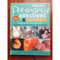 Pregnancy Questions & Answers = Segala hal yang perlu Anda ketahui pada setiap trimester kehamilan hingga kelahiran