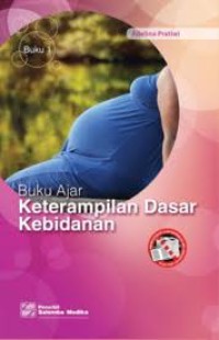 Buku Ajar Keterampilan Dasar Kebidanan Buku 1