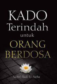 Kado Terindah untuk Orang Berdosa : Tuntunan Meraih Husnul Khatimah