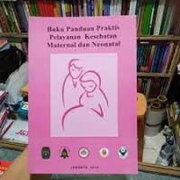 Buku Panduan Praktis Pelayanan Kesehatan Maternal dan Neonatal 2002