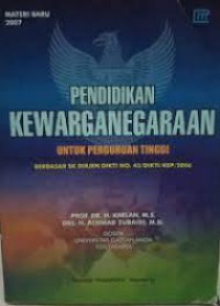 Pendidikan Kewarganegaraan Untuk Perguruan Tinggi : Berdasar SK DIRJEN DIKTI NO. 43/DIKTI/KEP/2006