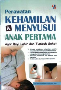 Perawatan Kehamilan & Menyusui Anak Pertama : agar bayi lahir dan tumbuh sehat