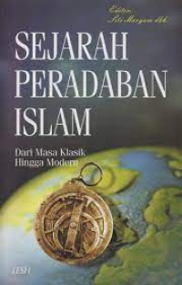 Sejarah Peradaban Islam : dati Masa Klasik Hingga Modern